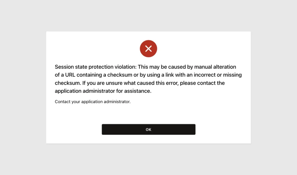Oracle APEX error Session state protection violation: This may be caused by manual alteration of a URL containing a checksum or by using a link with an incorrect or missing checksum